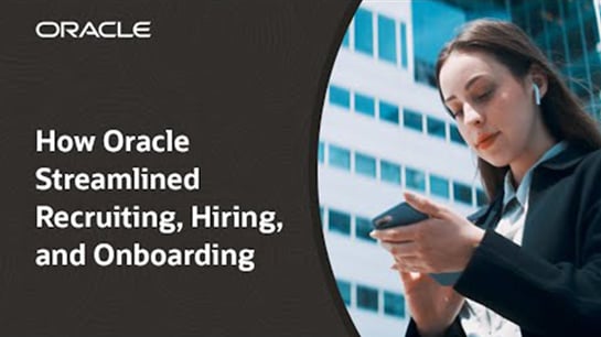 How Oracle Streamlined Recruiting, Hiring, and Onboarding 