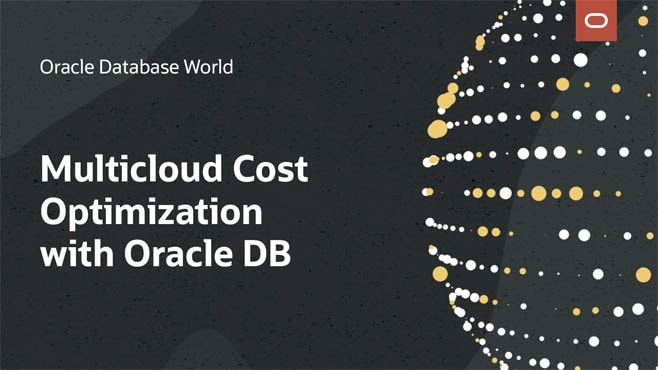 Multicloud Cost Optimization with Oracle Database